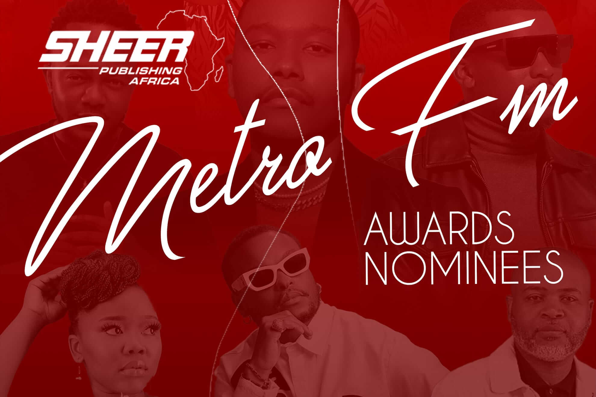 A red graphic with faded images of six people, featuring bold white text that reads: “SHEER Publishing Africa,” “Metro FM,” and “Awards Nominees.” The background highlights the nominees with stylish poses and expressions.