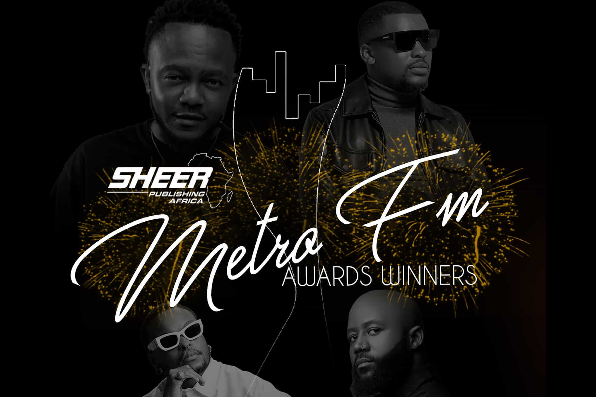 A promotional image for the Metro FM Awards Winners, featuring four men in dark clothing, some wearing sunglasses, with gold fireworks graphics and an outline of a city skyline in the background. The text reads: “Sheer Publishing Africa Metro FM Awards Winners.”.