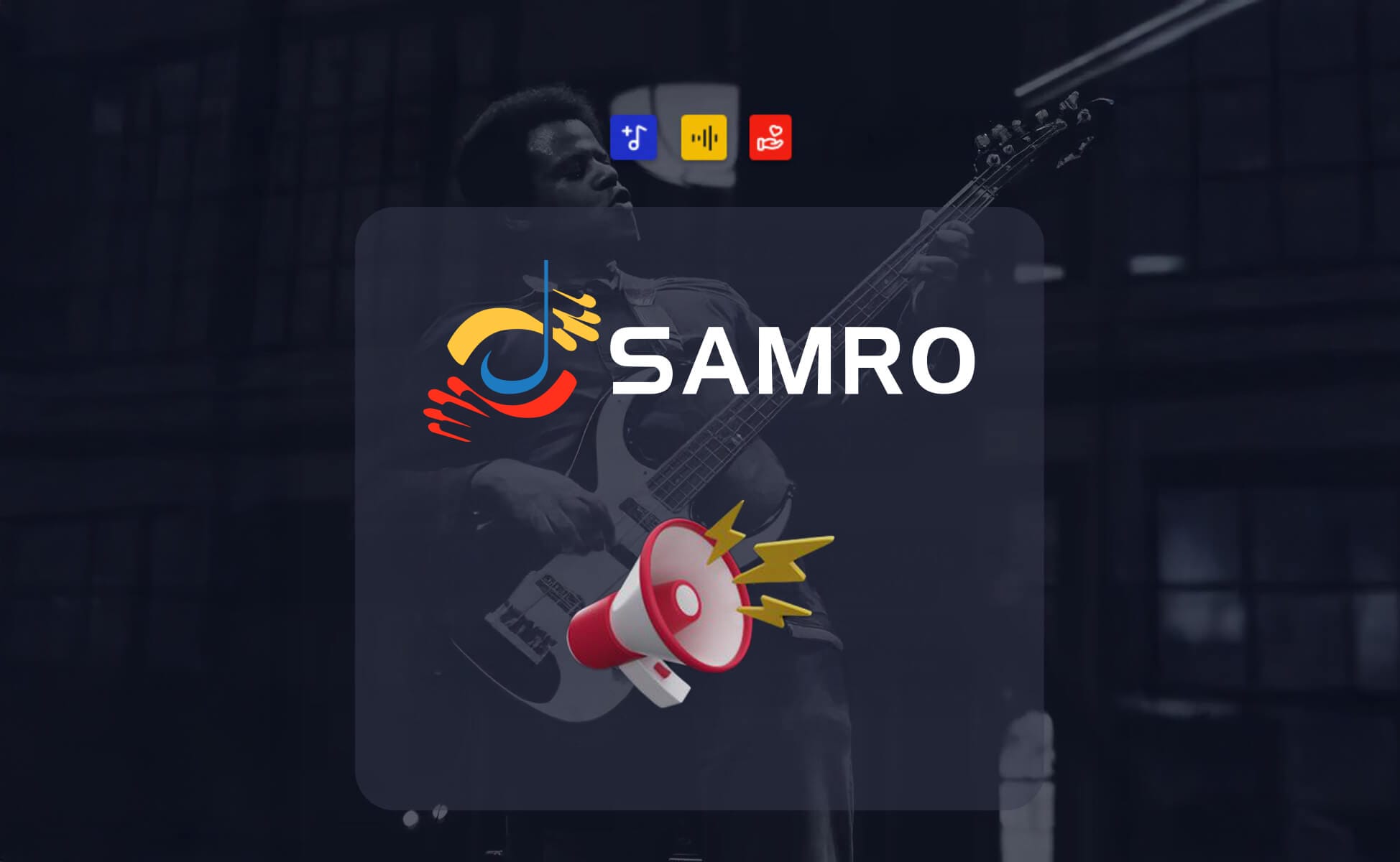 A dark-toned image of a musician playing an electric bass guitar appears in the background. Centred on a transparent dark rectangle are the SAMRO logo, colourful icons for music users, audio and document, plus a red megaphone graphic with sound lines.